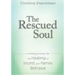 The Rescued Soul: The Writing Journey for the Healing of Incest and Family Betrayal