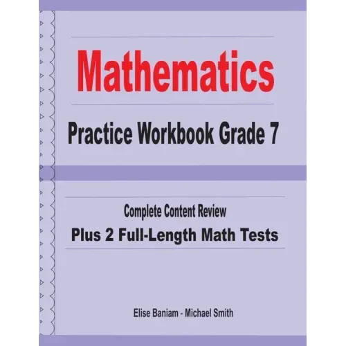 Mathematics Practice Workbook Grade 7: Complete Content Review Plus 2 Full-length Math Tests