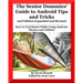 The Senior Dummies' Guide to Android Tips and Tricks: How to Feel Smart While Using Android Phones and Tablets
