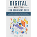 Digital Marketing for Beginners 2020: Guide To Make Money And Build Your Online Businesses To Success Using Digital Marketing Skills, Platforms And To