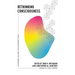 Rethinking Consciousness: Extraordinary Challenges for Contemporary Science
