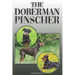 The Doberman Pinscher: A Complete and Comprehensive Owners Guide To: Buying, Owning, Health, Grooming, Training, Obedience, Understanding and