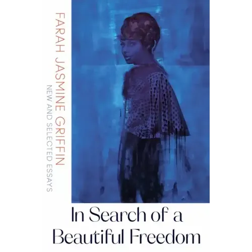 In Search of a Beautiful Freedom: New and Selected Essays