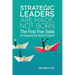 Strategic Leaders Are Made, Not Born: The First Five Tools for Escaping the Tactical Tsunami