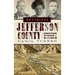 Notorious Jefferson County: Frontier Murder & Mayhem