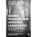 Screen Tourism and Affective Landscapes: The Real, the Virtual, and the Cinematic