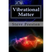 Vibrational Matter