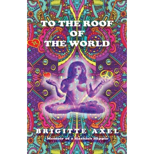 To the Roof of the World: Memoir of a Hashish Hippie - Paperback