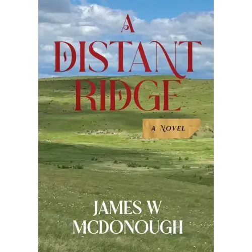 A Distant Ridge: A novel of the Northern Plains in the 1870s