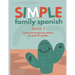 Simple Family Spanish: Learn immersion by routine in just 12 weeks