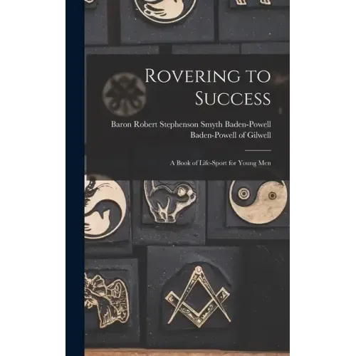 Rovering to Success: A Book of Life-sport for Young Men