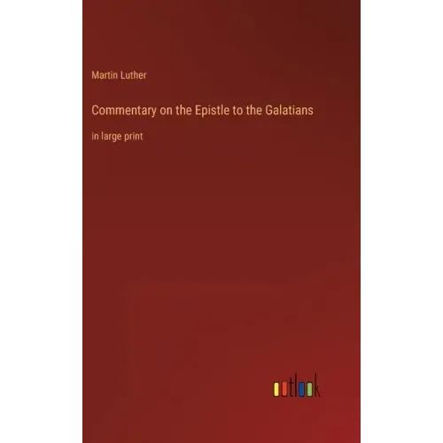 Commentary on the Epistle to the Galatians: in large print