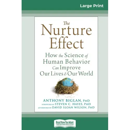 The Nurture Effect: How the Science of Human Behavior Can Improve Our Lives and Our World (16pt Large Print Edition)