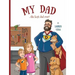 My Dad: The Best Dad Ever!