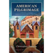 American Pilgrimage: A Historical Journey Through Catholic Life in a New World