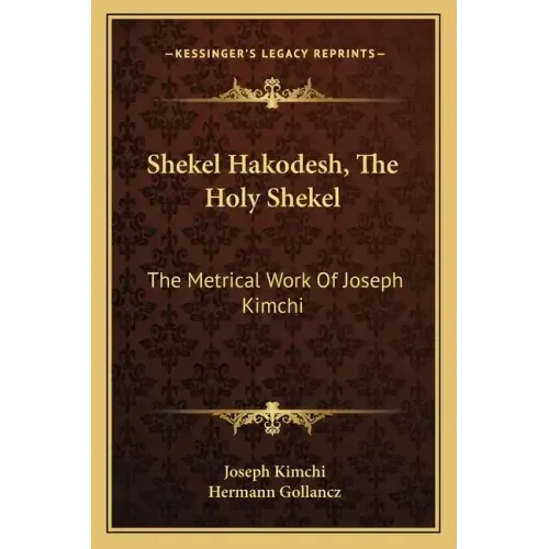 Shekel Hakodesh, the Holy Shekel: The Metrical Work of Joseph Kimchi