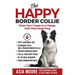The Happy Border Collie: Raise Your Puppy to a Happy, Well-Mannered dog