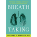 Breath Taking: The Power, Fragility, and Future of Our Extraordinary Lungs