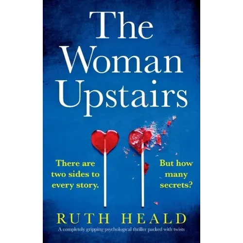 The Woman Upstairs: A completely gripping psychological thriller packed with twists