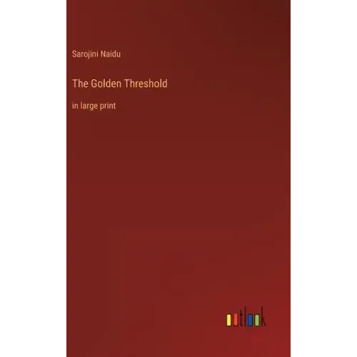 The Golden Threshold: in large print
