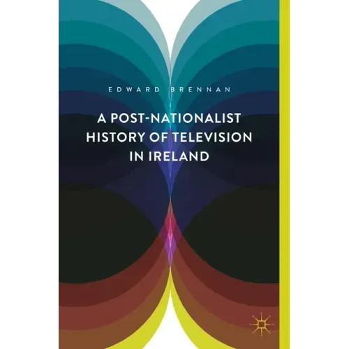 A Post-Nationalist History of Television in Ireland