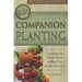 The Complete Guide to Companion Planting: Everything You Need to Know to Make Your Garden Successful Revised 2nd Edition
