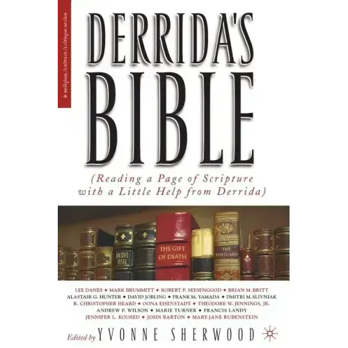 Derrida's Bible: Reading a Page of Scripture with a Little Help from Derrida