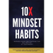 10x Mindset Habits: Inspiring Stories and Strategies That Will Help You Lead with Success