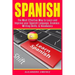 Spanish: The Most Effective Way to Learn & Improve Your Spanish Language, Grammar, Writing Skills, & Vocabulary