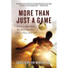 More Than Just a Game: Soccer vs. Apartheid: The Most Important Soccer Story Ever Told