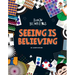 Seeing Is Believing