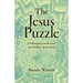 The Jesus Puzzle: Challenging Intellectual Uncertainty about Jesus
