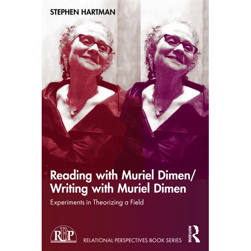 Reading with Muriel Dimen/Writing with Muriel Dimen: Experiments in Theorizing a Field