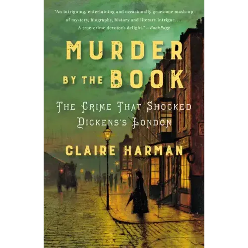 Murder by the Book: The Crime That Shocked Dickens's London