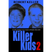 Killer Kids Volume 2: 22 Shocking True Crime Cases of Kids Who Kill