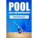 Pool Care and Maintenance: Simple Guide on How to Take Care of Your Pool