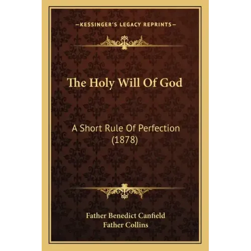 The Holy Will of God: A Short Rule of Perfection (1878)