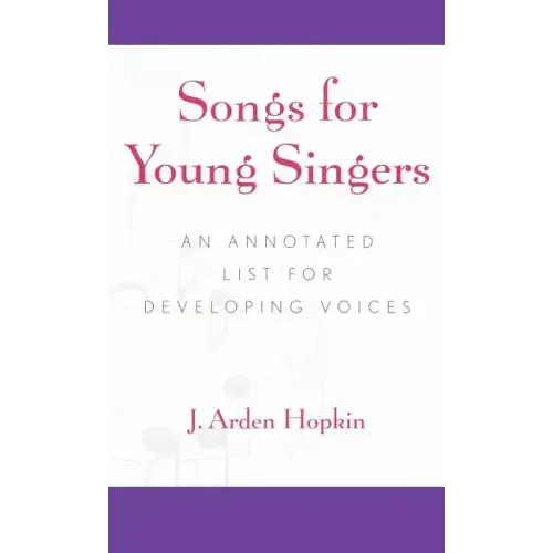 Songs for Young Singers: An Annotated List for Developing Voices