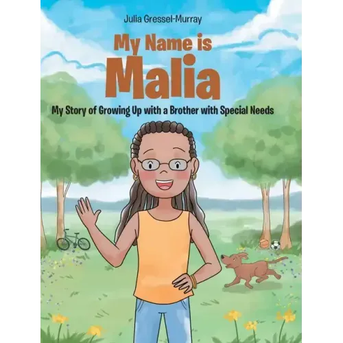 My Name Is Malia My Story of Growing Up with a Brother With Special Needs
