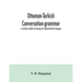 Ottoman-Turkish conversation-grammar; a practical method of learning the Ottoman-Turkish language