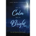 All Is Calm All Is Bright: For the Heart of Christmas