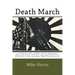 Death March: A True Account of What Really Happened When American, Filipino and Japanese Forces Took Part in the Infamous WWII Death March!