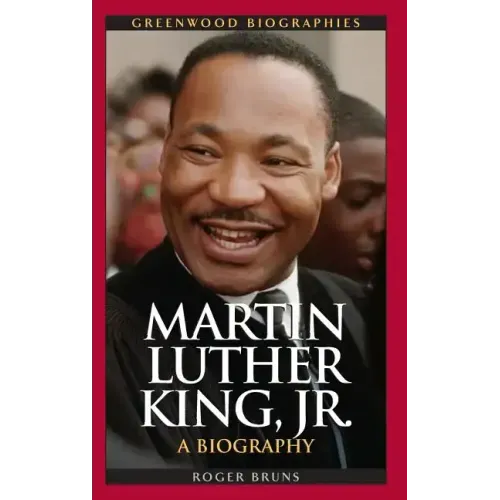Martin Luther King, Jr.: A Biography