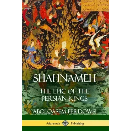 Shahnameh: The Epic of the Persian Kings