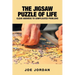 The Jigsaw Puzzle of Life: Clear Answers to Complicated Problems