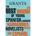 Los Mejores Narradores Jóvenes en Español / Granta: The Best Of Young Spanish-Language Novelists