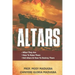 Altars: >What They Are >How to Destroy Evil Altars and Raise Godly Altars