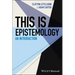 This Is Epistemology: An Introduction