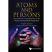 Atoms and Persons: The Search for a Consistent View of the Physical and Humanistic Perspectives