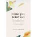 Strong Girl, Brave Girl: A single mother's story of reconciling a life unexpected and navigating the messy in-between